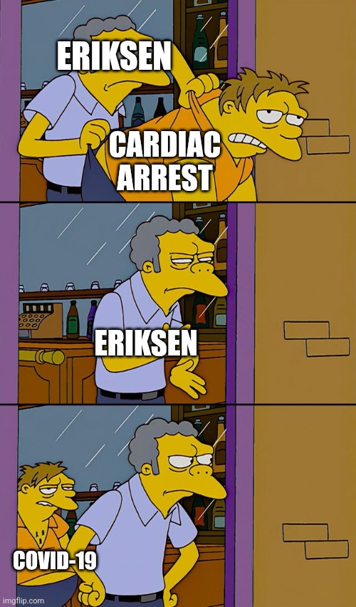 Eriksen is not having a good day. | ERIKSEN; CARDIAC ARREST; ERIKSEN; COVID-19 | image tagged in moe throws barney,eriksen,coronavirus,covid-19,futbol,memes | made w/ Imgflip meme maker