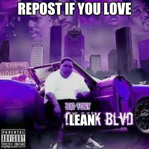 we love lean | REPOST IF YOU LOVE | image tagged in lean blvd | made w/ Imgflip meme maker