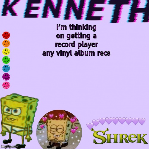 I’m thinking on getting a record player any vinyl album recs | image tagged in kenneth- announcement temp | made w/ Imgflip meme maker