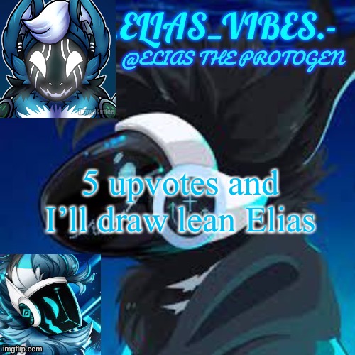 Moose temp | 5 upvotes and I’ll draw lean Elias | image tagged in moose temp | made w/ Imgflip meme maker