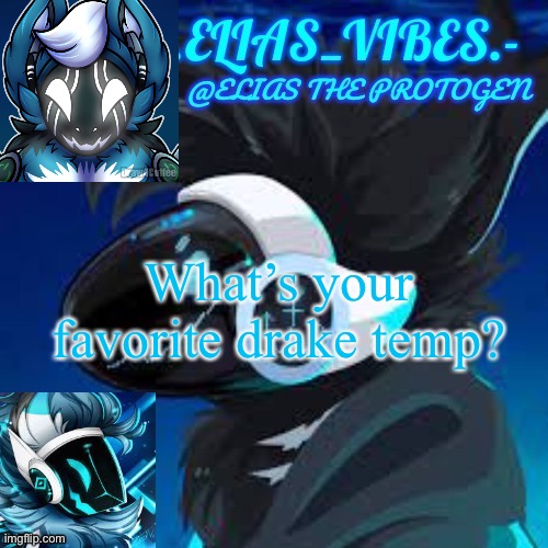 Comment it | What’s your favorite drake temp? | image tagged in moose temp | made w/ Imgflip meme maker