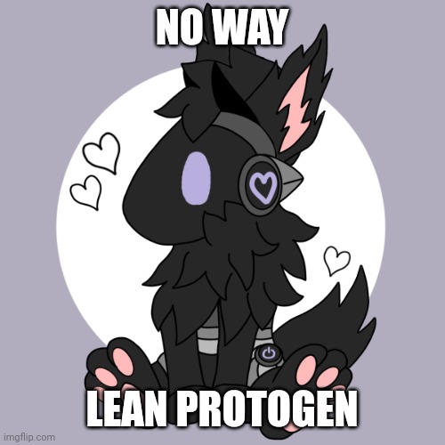 NO WAY; LEAN PROTOGEN | made w/ Imgflip meme maker