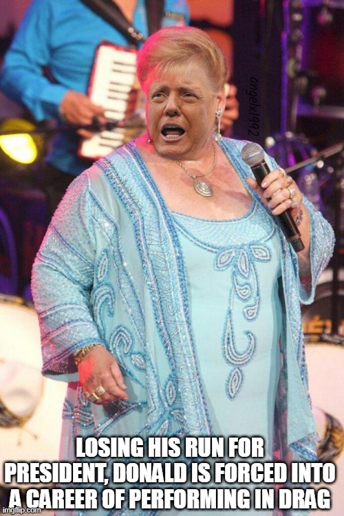 donald trump | LOSING HIS RUN FOR PRESIDENT, DONALD IS FORCED INTO A CAREER OF PERFORMING IN DRAG | image tagged in donald trump,drag queen,crossdresser,loser,clown car republicans,lgbtq | made w/ Imgflip meme maker