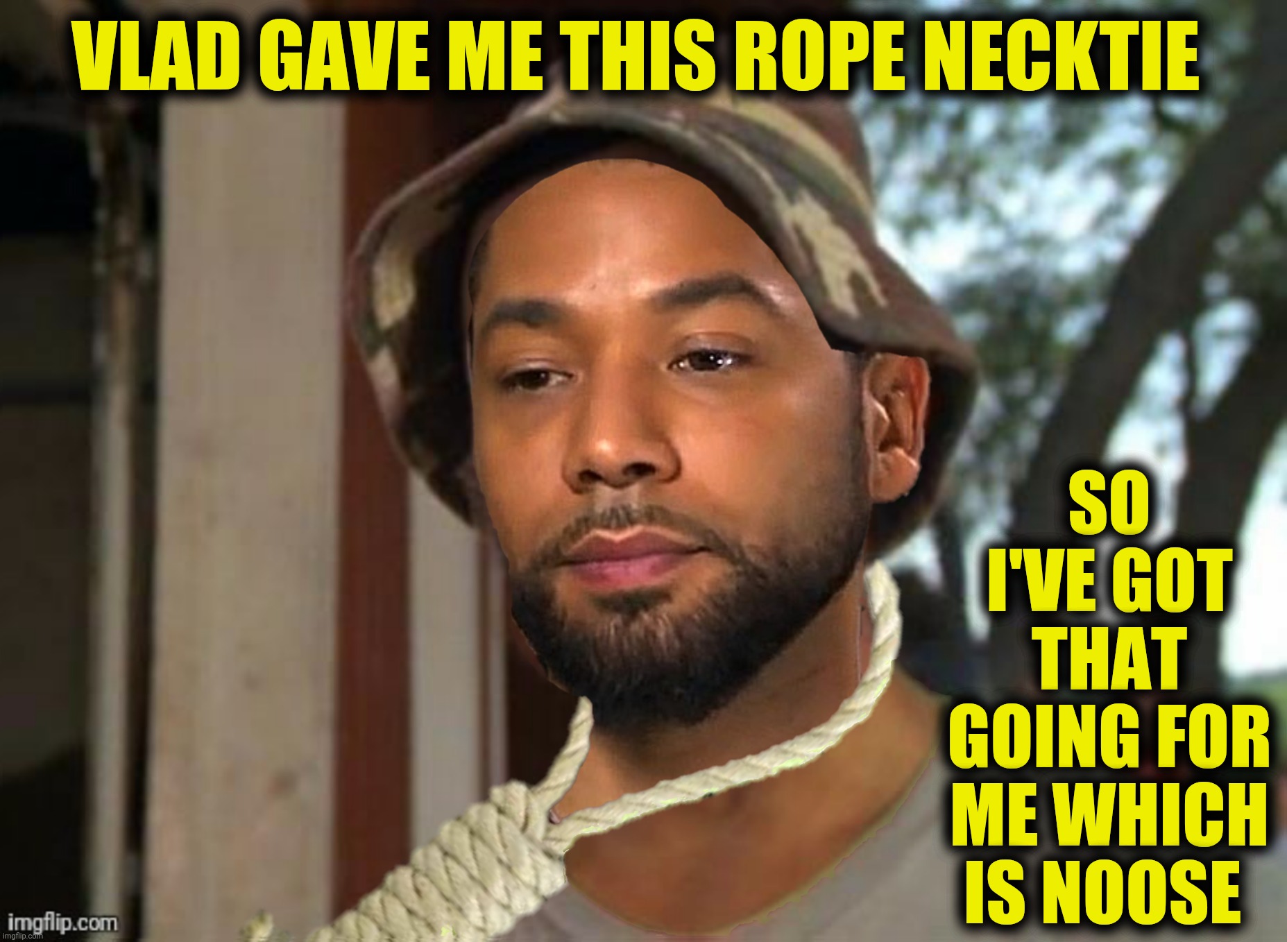 VLAD GAVE ME THIS ROPE NECKTIE SO I'VE GOT THAT GOING FOR ME WHICH IS NOOSE | made w/ Imgflip meme maker