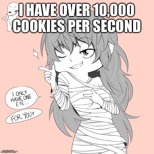 Eto yoshimura | I HAVE OVER 10,000 COOKIES PER SECOND | image tagged in eto yoshimura | made w/ Imgflip meme maker