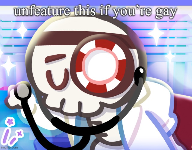 Get it? It’s gonna get dissapproved fast because the entire stream is gay | unfeature this if you’re gay | image tagged in dr bones my beloved | made w/ Imgflip meme maker