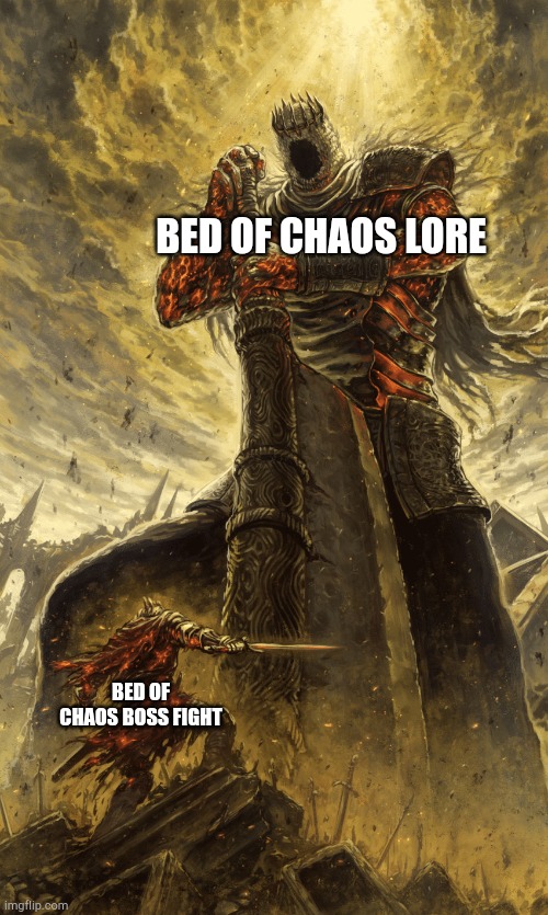Small knight giant knight | BED OF CHAOS LORE; BED OF CHAOS BOSS FIGHT | image tagged in small knight giant knight,dark souls | made w/ Imgflip meme maker