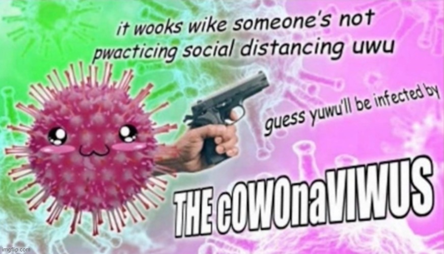 Stay at home. Get vaccinated. Please. It's been like 3 years. | image tagged in owo,memes,tumblr,coronavirus | made w/ Imgflip meme maker