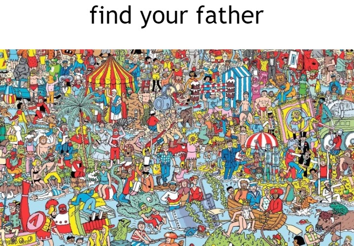 where's waldo | find your father | image tagged in where's waldo | made w/ Imgflip meme maker