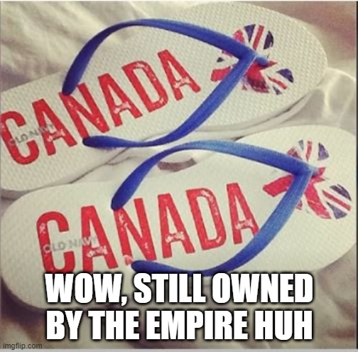 O Cana-UK | WOW, STILL OWNED BY THE EMPIRE HUH | image tagged in you had one job | made w/ Imgflip meme maker