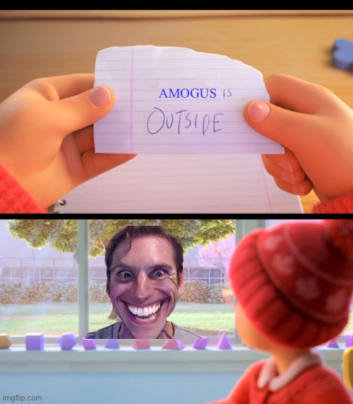 Amogus |  AMOGUS | image tagged in x is outside,amogus | made w/ Imgflip meme maker