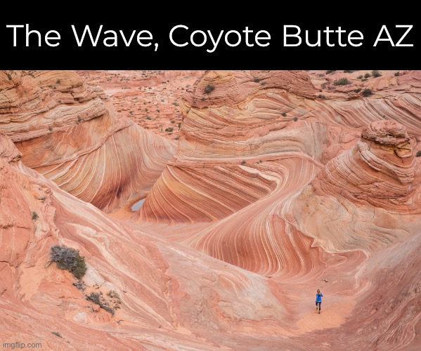 The Wave, Coyote Butte AZ | made w/ Imgflip meme maker