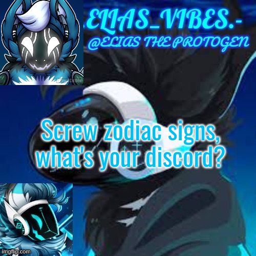 Moose temp | Screw zodiac signs, what's your discord? | image tagged in moose temp | made w/ Imgflip meme maker