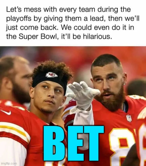 super bowl | BET | image tagged in kansas city chiefs,master plan | made w/ Imgflip meme maker