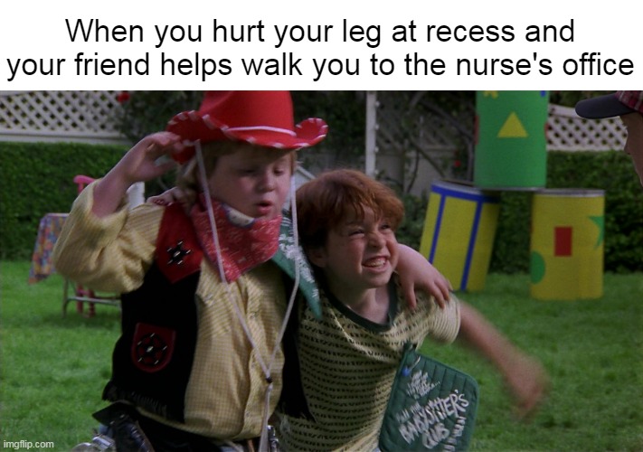 A Little Help on Hand | When you hurt your leg at recess and your friend helps walk you to the nurse's office | image tagged in meme,memes,humor,wholesome | made w/ Imgflip meme maker