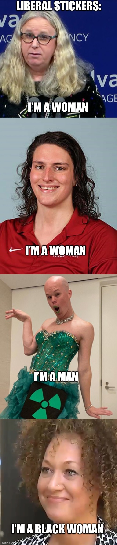LIBERAL STICKERS: I’M A WOMAN I’M A WOMAN I’M A MAN I’M A BLACK WOMAN | image tagged in rachel levine | made w/ Imgflip meme maker