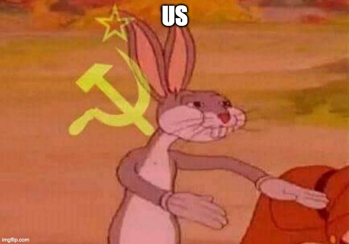 used in comment | US | image tagged in communist bugs bunny,memes | made w/ Imgflip meme maker