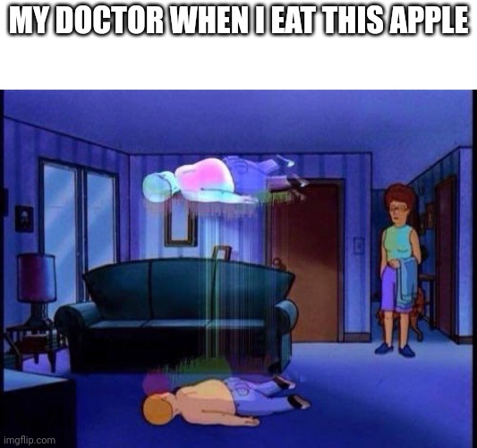 king of the hill bobby soul leaving body | MY DOCTOR WHEN I EAT THIS APPLE | image tagged in king of the hill bobby soul leaving body | made w/ Imgflip meme maker