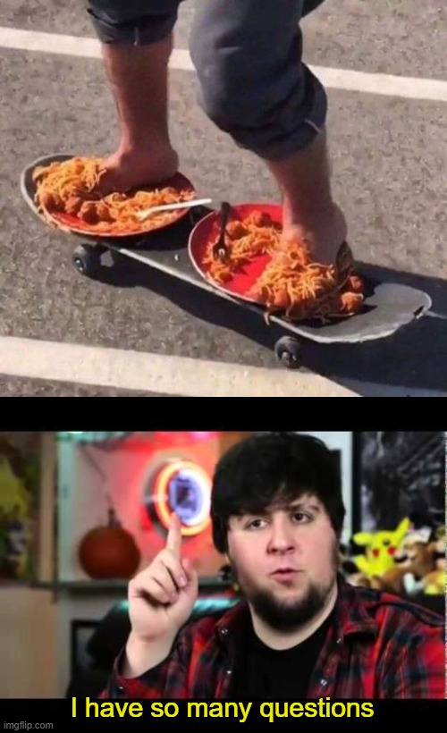 Are those meatballs? | I have so many questions | image tagged in jontron i have several questions,memes,skateboard,spaghetti,messy | made w/ Imgflip meme maker