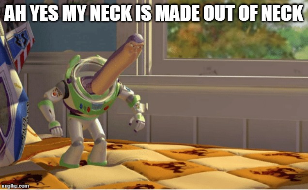 kgc |  AH YES MY NECK IS MADE OUT OF NECK | image tagged in ah yes this x is made of x,neck guy | made w/ Imgflip meme maker