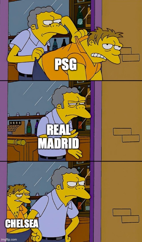 It's going 2b a grudge match | PSG; REAL MADRID; CHELSEA | image tagged in moe throws barney,grudge match,chelsea,real madrid,champions league | made w/ Imgflip meme maker