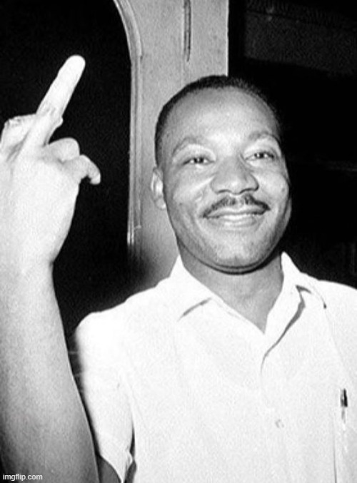 . | image tagged in mlk | made w/ Imgflip meme maker