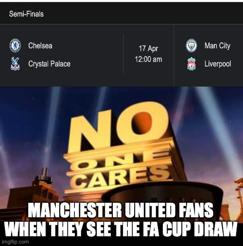 no one cares | MANCHESTER UNITED FANS WHEN THEY SEE THE FA CUP DRAW | image tagged in no one cares,fa cup,chelsea,manchester city,liverpool,rubbish teams | made w/ Imgflip meme maker