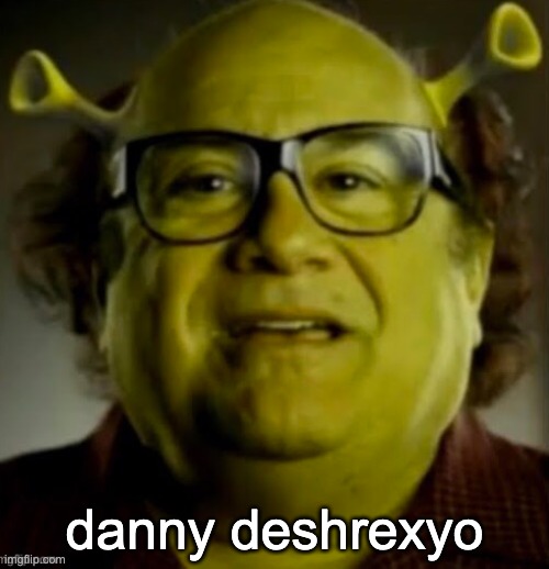 danny | danny deshrexyo | image tagged in memes,unfunny | made w/ Imgflip meme maker