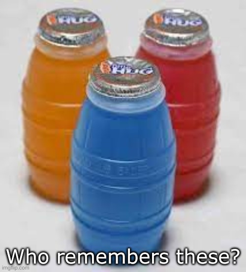 Childhood memories | Who remembers these? | image tagged in childhood,drinks,fun,hot,idk,barney will eat all of your delectable biscuits | made w/ Imgflip meme maker