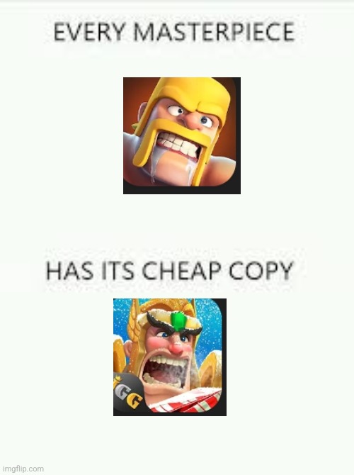 The games are similar in style, but we all know who is superior. | image tagged in every masterpiece has its cheap copy,clash of clans,mobile | made w/ Imgflip meme maker