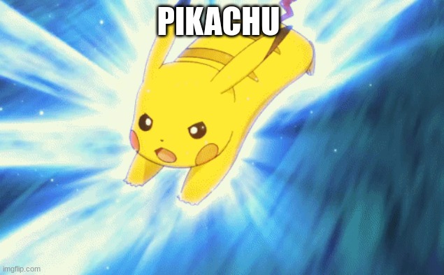 pikachu | PIKACHU | image tagged in pikachu,meme | made w/ Imgflip meme maker