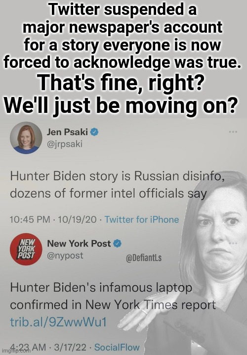 Twitter suspended a major newspaper's account |  Twitter suspended a major newspaper's account for a story everyone is now forced to acknowledge was true. That's fine, right? We'll just be moving on? | image tagged in twitter,censored,hunter,biden,laptop,story | made w/ Imgflip meme maker