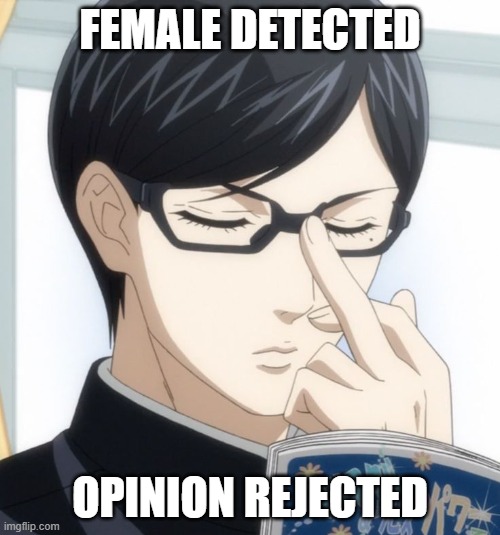 female detected | FEMALE DETECTED; OPINION REJECTED | image tagged in anime meme,women,satire | made w/ Imgflip meme maker