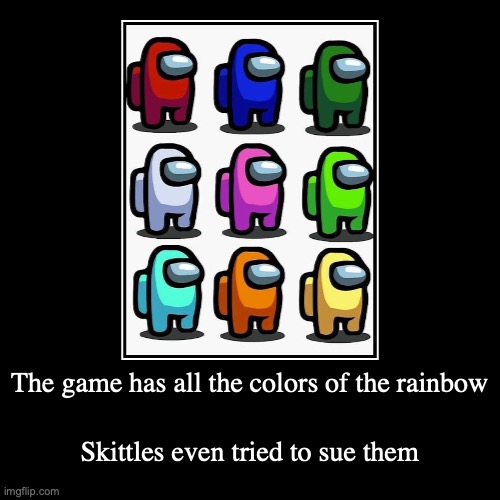 Among Us Colors | image tagged in demotivationals,among us,gaming | made w/ Imgflip demotivational maker