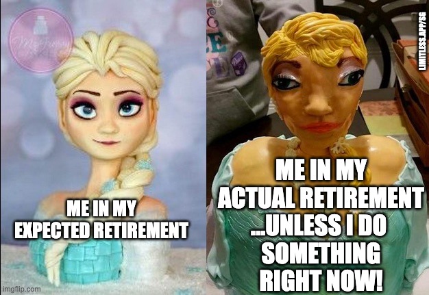 Is it cake??? |  LIMITLESS.APP/SG; ME IN MY ACTUAL RETIREMENT
...UNLESS I DO 
SOMETHING
RIGHT NOW! ME IN MY EXPECTED RETIREMENT | image tagged in cakes expectation vs reality,personal finance,investments,limitless,financial literacy,retirement | made w/ Imgflip meme maker