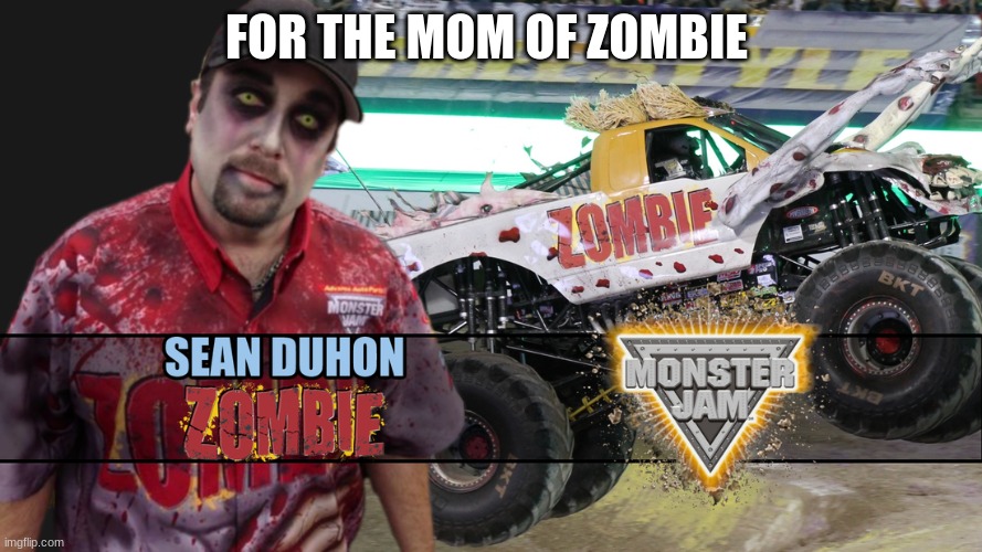 FOR THE MOM OF ZOMBIE | made w/ Imgflip meme maker