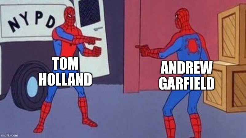 Tom and Andrew | TOM
HOLLAND; ANDREW
GARFIELD | image tagged in spiderman pointing at spiderman | made w/ Imgflip meme maker