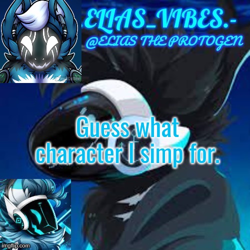 Moose temp | Guess what character I simp for. | image tagged in moose temp | made w/ Imgflip meme maker