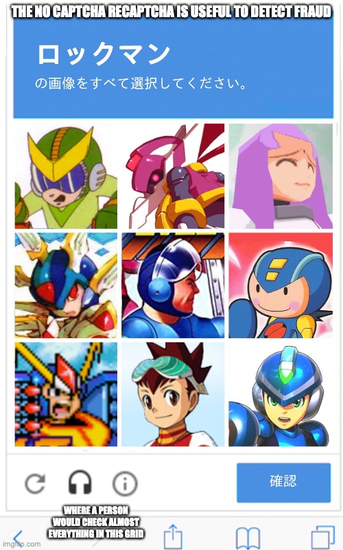Mega Man reCAPTCHA | THE NO CAPTCHA RECAPTCHA IS USEFUL TO DETECT FRAUD; WHERE A PERSON WOULD CHECK ALMOST EVERYTHING IN THIS GRID | image tagged in captcha,memes,megaman | made w/ Imgflip meme maker
