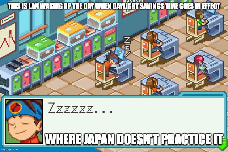 Lan Sleeping in Class | THIS IS LAN WAKING UP THE DAY WHEN DAYLIGHT SAVINGS TIME GOES IN EFFECT; WHERE JAPAN DOESN'T PRACTICE IT | image tagged in megaman,megaman battle network,lan hikari,memes | made w/ Imgflip meme maker