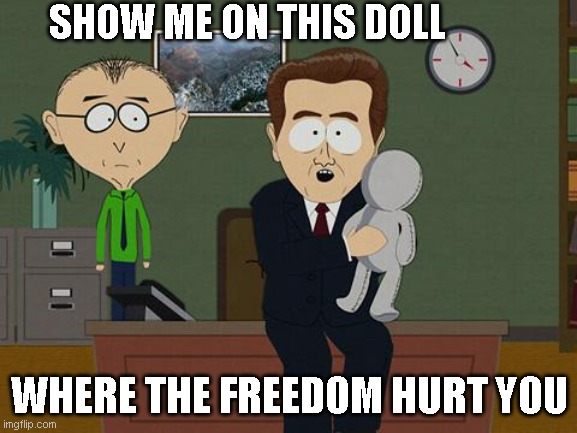 Show me on this doll | SHOW ME ON THIS DOLL; WHERE THE FREEDOM HURT YOU | image tagged in show me on this doll | made w/ Imgflip meme maker