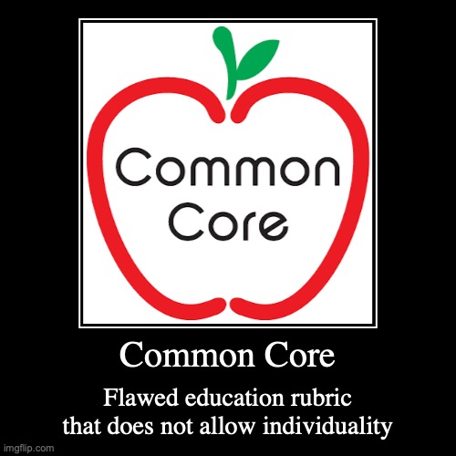 Common Core | image tagged in demotivationals,common core,education,school | made w/ Imgflip demotivational maker
