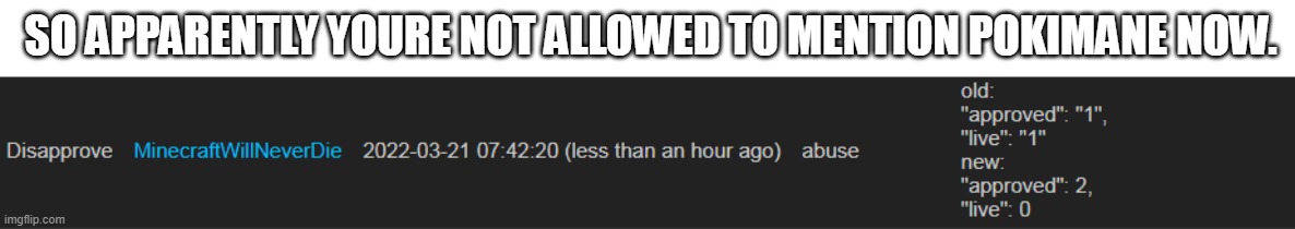 YOU FUCKING IDIOT. HOWS THAT A THREAT. | SO APPARENTLY YOURE NOT ALLOWED TO MENTION POKIMANE NOW. | made w/ Imgflip meme maker