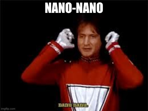 Mork and Mindy | NANO-NANO | image tagged in mork and mindy | made w/ Imgflip meme maker