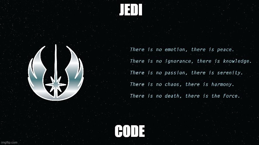 Jedi code | JEDI; CODE | image tagged in memes | made w/ Imgflip meme maker