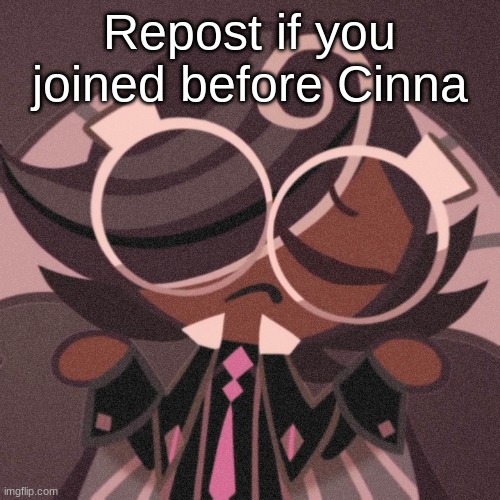 And yes I used her temp hehe | Repost if you joined before Cinna | image tagged in pee | made w/ Imgflip meme maker