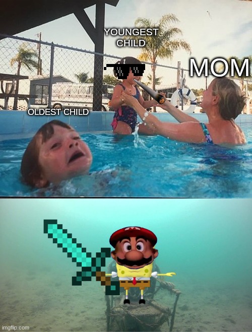 Mother Ignoring Kid Drowning In A Pool | YOUNGEST CHILD; MOM; OLDEST CHILD | image tagged in mother ignoring kid drowning in a pool | made w/ Imgflip meme maker