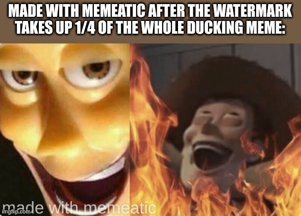Satanic woody (no spacing) | MADE WITH MEMEATIC AFTER THE WATERMARK TAKES UP 1/4 OF THE WHOLE DUCKING MEME:; made with memeatic | image tagged in satanic woody no spacing | made w/ Imgflip meme maker