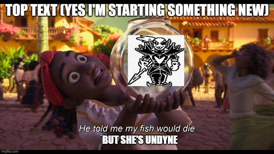NGAHHHHHHHHHHHHHHHHHHHHHHHHHHHHHHHHHHHHHHHHHHHHHHHHHHHHHHHHHHHHHHHHHHHHHHHHHHHHHHHHHHHHHHHHHHHHHHHHHHHHHHHHHHHHHHHHHHHHHHHHHHHHH | TOP TEXT (YES I'M STARTING SOMETHING NEW); BUT SHE'S UNDYNE | image tagged in undyne | made w/ Imgflip meme maker