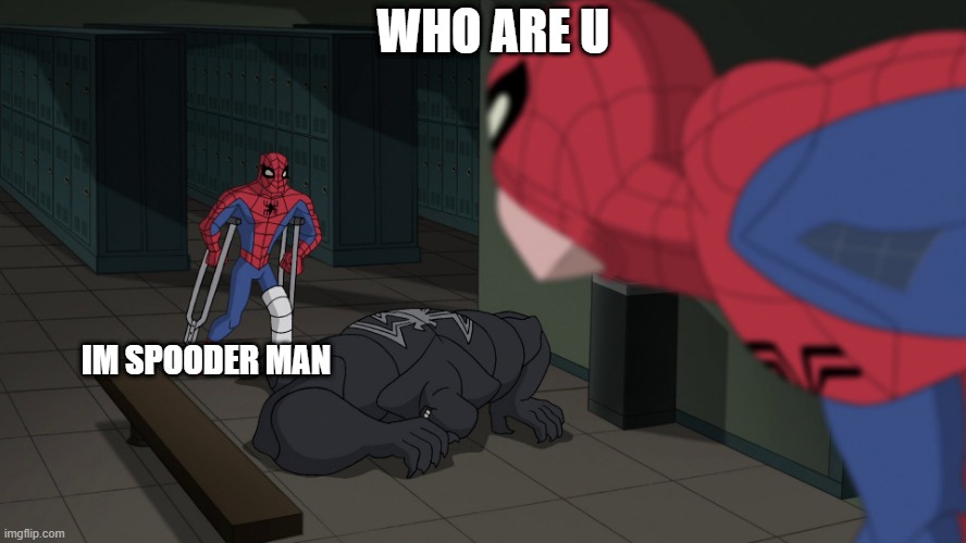 WHO ARE U; IM SPOODER MAN | made w/ Imgflip meme maker